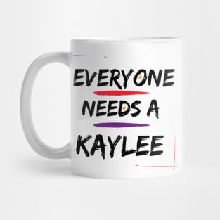 Kaylee Name Design Everyone Needs A Kaylee Mug